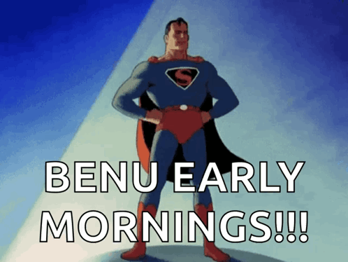 Superman Saying Benu Early Mornings