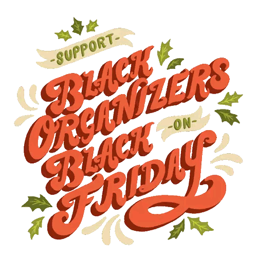 Support Black Organizers Black Friday