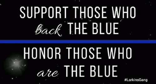 Support Those Who Back The Blue Honor Those Who Are The Blue Written On A Black Background GIF