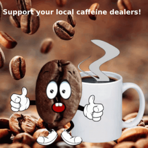 Support Your Local Caffeine Dealers GIF