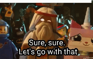 Sure Sure Let's Go With That GIF