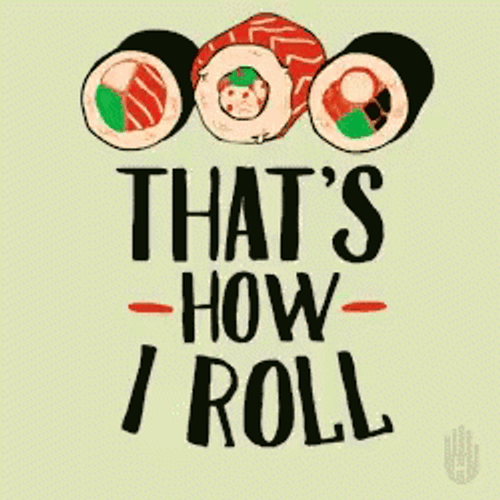 Sushi That's How I Roll GIF