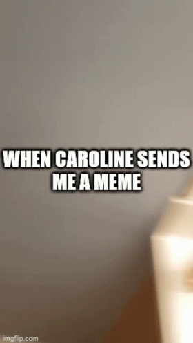 Sweet Caroline Sends Me A Meme GIF