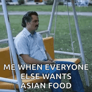 Swing Man Me When Everyone Wants Asian Food