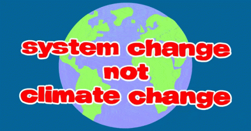System Change Not Climate Change GIF