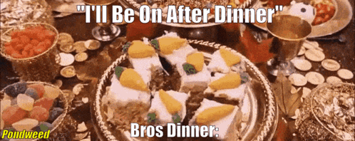 Table Full Of Food I'll Be On After Dinner GIF