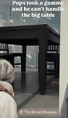 Table Says Pops Took A Gummy And He Can't Handle The Big Table GIF