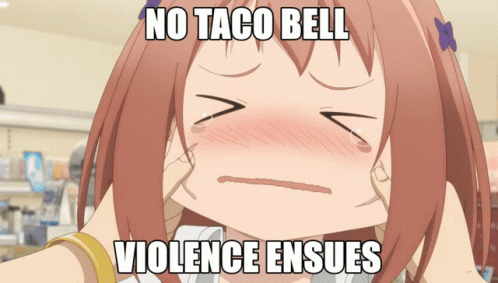No Taco Bell Violence Ensues GIF