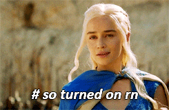 Take Me Now Daenerys Targaryen So Turned On GIF