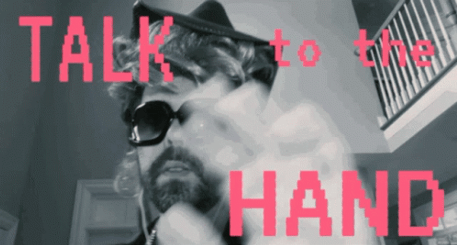 Talk To The Hand For Now GIF