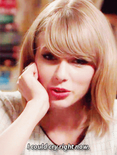 Taylor Swift I Could Cry Right Now Meme GIF