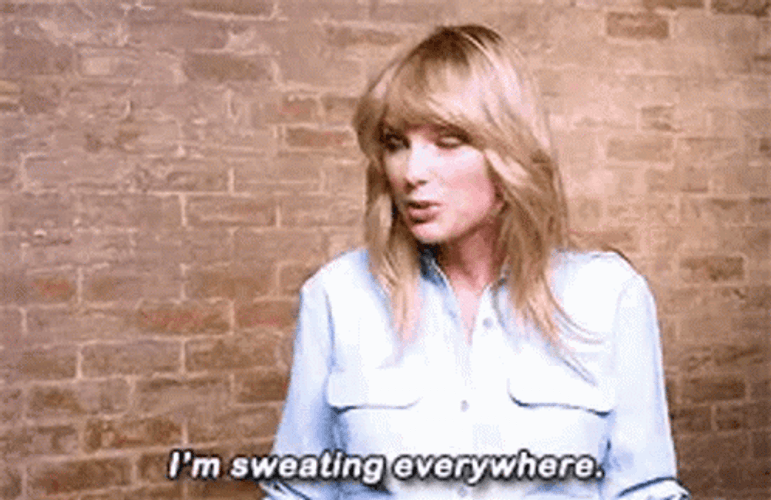 Taylor Swift Is Sweating Everywhere GIF