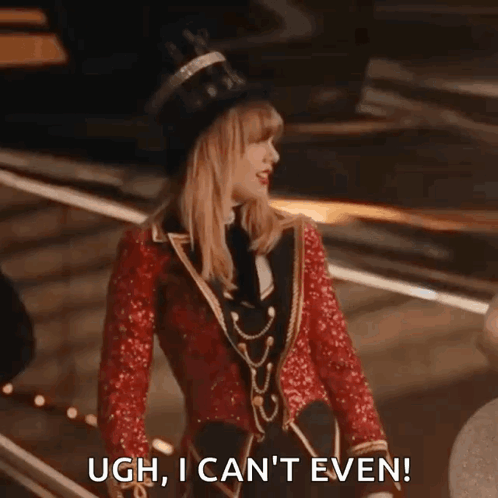 Taylor Swift Is Wearing A Top Hat And A Red Jacket And Is Saying Ugh , I Can 'T Even . GIF