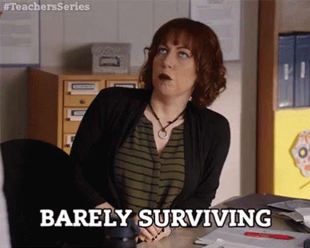 Teacher Series Barely Surviving GIF