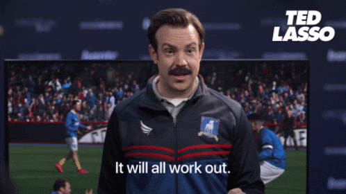 Ted Lasso Believe It Will All Work Out GIF