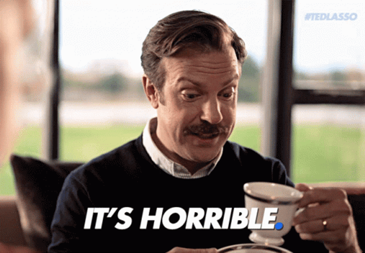 Ted Lasso It's Horrible GIF