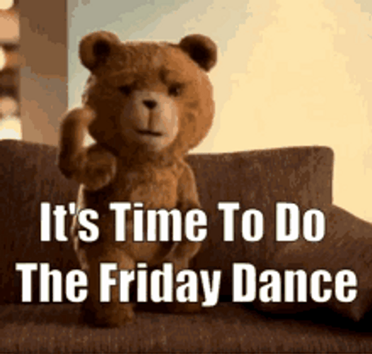 Ted Teddy Bear Happy Friday Dance GIF