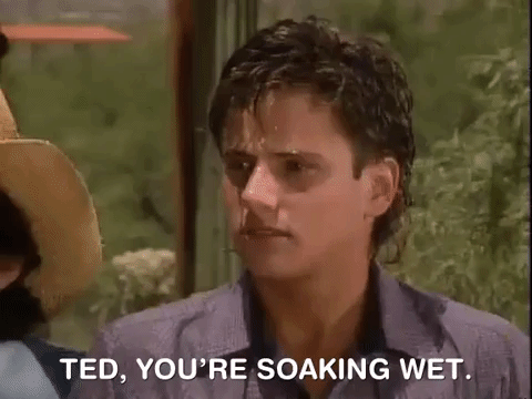 Ted You're Soaking Wet GIF