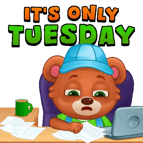 Teddy Bear at Desk Saying It's Only Tuesday