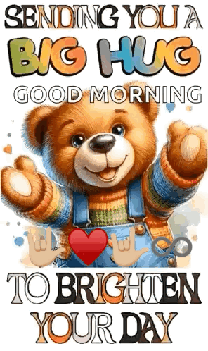 Teddy Bear Giving Big Hug Sending You a Big Hug Good Morning