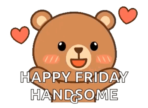 Teddy Bear Happy Friday Handsome Hearts