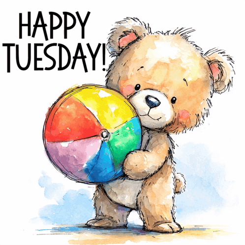 Teddy Bear Holding Beach Ball Saying Happy Tuesday