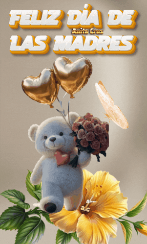 Teddy Bear Holding Flowers And Balloons Feliz Dia De Las Madres GIF