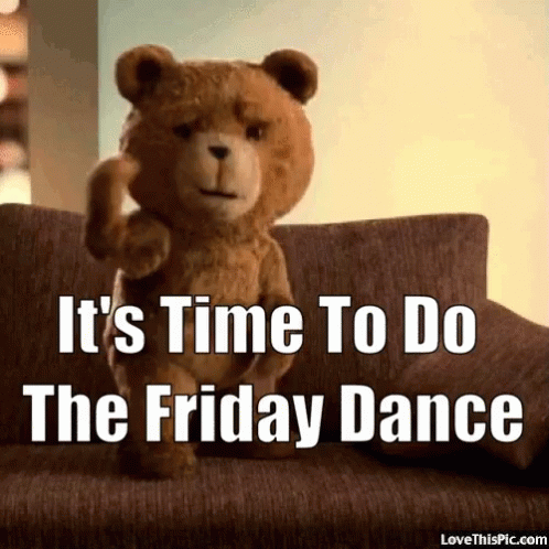 Teddy Bear on Couch Saying It's Time to Do the Friday Dance