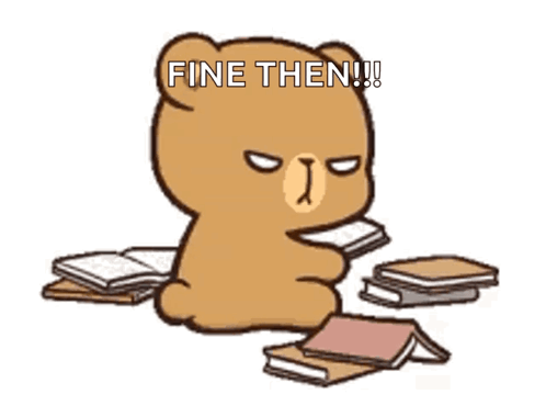 Teddy Bear Sitting Surrounded By Books Saying Fine Then GIF