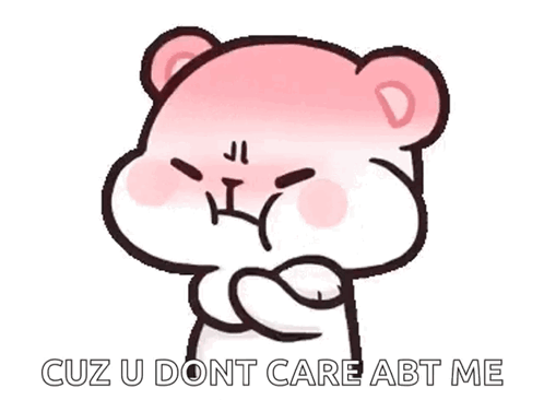 Teddy Bear With Arms Crossed Saying Cuz U Dont Care Abt Me GIF