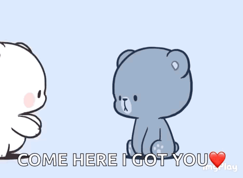 Teddy Bears Hugging Come Here I Got You