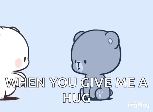 Teddy Bears Hugging When You Give Me a Hug