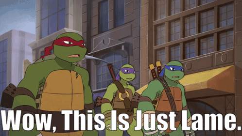 Teenage Mutant Ninja Turtles Just Lame GIF