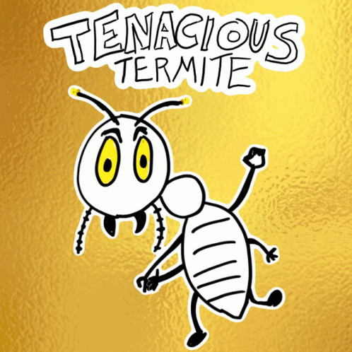 Tenacious Termite Drawing