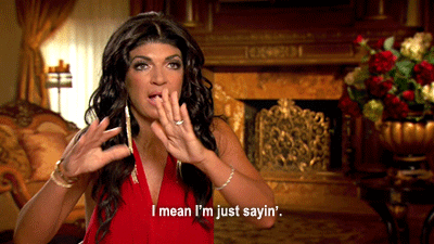 Teresa Giudice Just Saying GIF