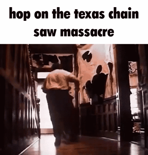 Texas Chainsaw Hop On Meme GIF