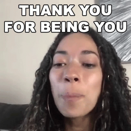 Thank You For All You Do Being You GIF