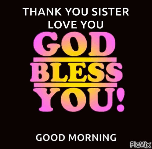 Thank You Sister Love You God Bless You Good Morning Picmix GIF