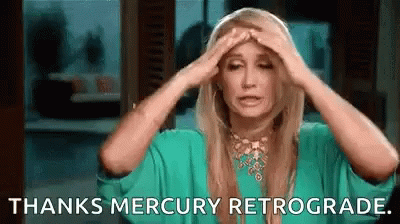 Thanks Mercury Retrograde Real Housewives GIF