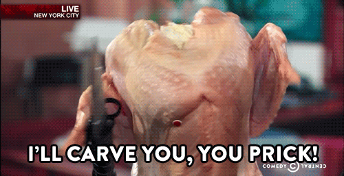 Thanksgiving Dinner Turkey I'll Carve You Prick GIF