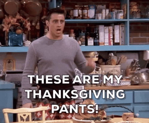 Thanksgiving Pants Joey Tribbiani Friends Meme GIF