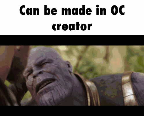 Thanos Can Be Made in Oc Creator