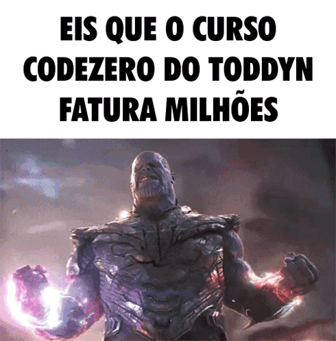 Thanos Eis Que O Curso Codezero Do Toddyn Fatura Milhoes GIF