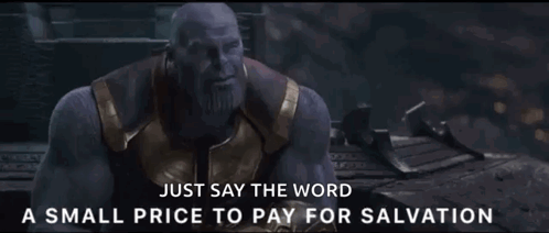 Thanos From The Movie Avengers Infinity War Says " Just Say The Word A Small Price To Pay For Salvation " GIF