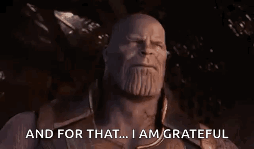 Thanos Is Saying `` And For That ... I Am Grateful '' In Avengers Infinity War . GIF