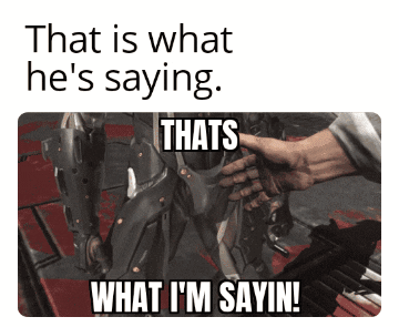That Is What He 'S Saying That 'S What I 'M Sayin GIF