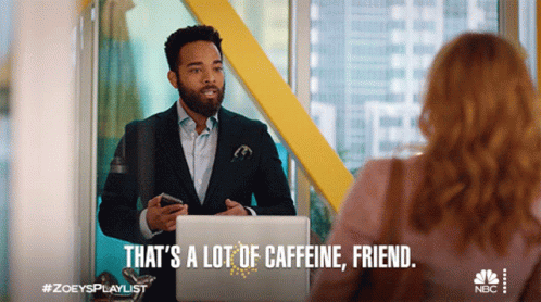 That's A Lot Of Caffeine Friend GIF
