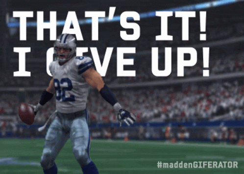 That's It I Give Up Angry Madden Character GIF
