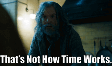 That's Not How This Works Time Works GIF