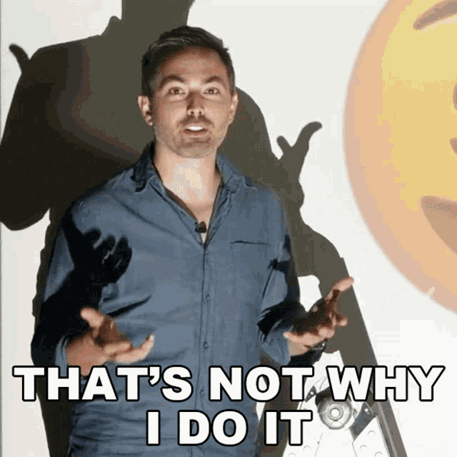 That's Not Why I Do It GIF